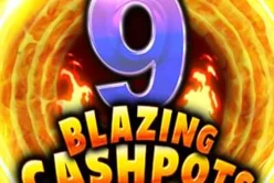 9 BLAZING CASHPOTS