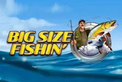 Bigger Size Fishin'