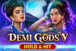 Demi Gods V – Hold & Hit