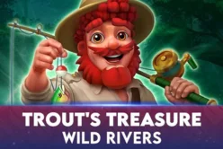 Trout’s Treasure – Wild Rivers