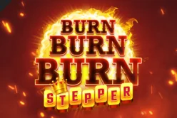 Burn Burn Burn Stepper™