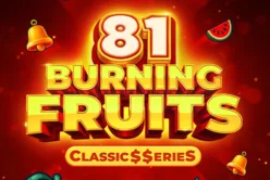 Burning Fruits 81: Classic$$erieS