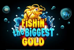 Fishin’ The Biggest Gold
